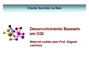 Cliente Servidor na Web Desenvolvimento Baseado em CGI