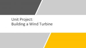 Unit Project Building a Wind Turbine Wind Turbine