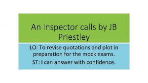 An Inspector calls by JB Priestley LO To