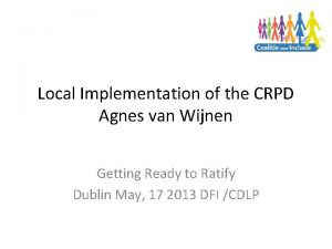 Local Implementation of the CRPD Agnes van Wijnen