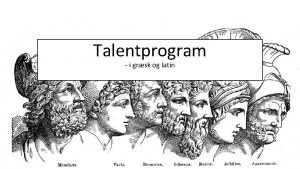 Talentprogram i grsk og latin Praktiske informationer Talentprogrammerne
