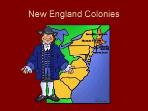 New England Colonies Geography New Hampshire Massachusetts Connecticut