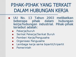 PIHAKPIHAK YANG TERKAIT DALAM HUBUNGAN KERJA n UU