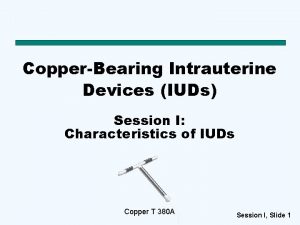 CopperBearing Intrauterine Devices IUDs Session I Characteristics of