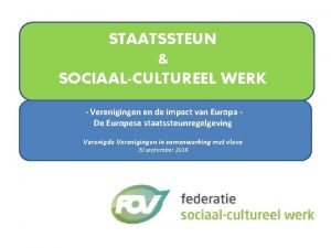 STAATSSTEUN SOCIAALCULTUREEL WERK Verenigingen en de impact van