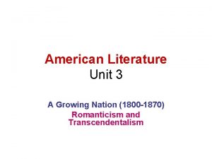 American Literature Unit 3 A Growing Nation 1800
