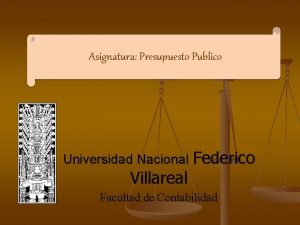 Asignatura Presupuesto Publico Universidad Nacional Federico Villareal Facultad