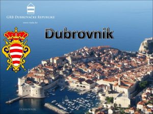 Dubrovnik Povijest grada Uspjean razvoj Dubrovnika u prolosti