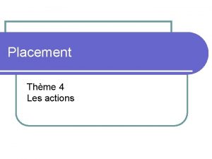 Placement Thme 4 Les actions Contenu l Les