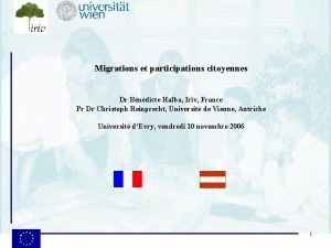 Migrations et participations citoyennes Dr Bndicte Halba Iriv