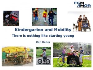 Mobilittsmanagement Kindergarten and Mobility There is nothing like