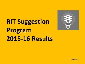 RIT Suggestion Program 2015 16 Results 91416 RIT