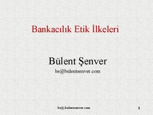 Bankaclk Etik lkeleri Blent enver bsbulentsenver com bs