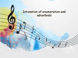 Intonation of enumeration and adverbials Intonation of enumeration