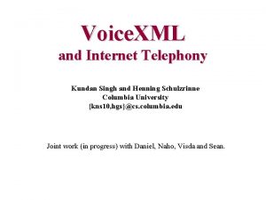 Voice XML and Internet Telephony Kundan Singh and