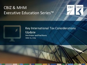 CBIZ MHM Executive Education Series Key International Tax