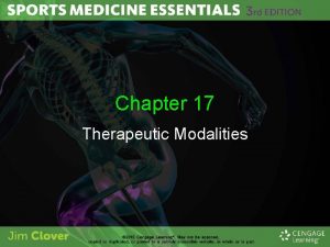 Chapter 17 Therapeutic Modalities Therapeutic Modalities Various methods