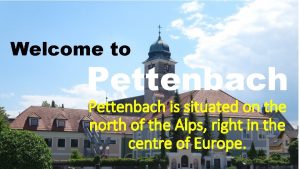 Welcome to Pettenbach is situated on the north