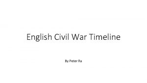 English Civil War Timeline By Peter Ra Cause