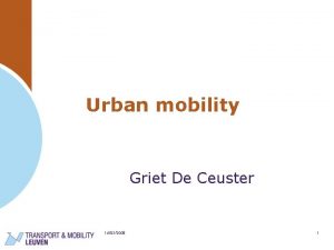 Urban mobility Griet De Ceuster 14022008 1 CONTENTS