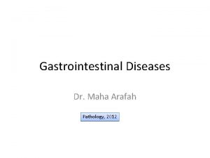 Gastrointestinal Diseases Dr Maha Arafah Pathology 2012 8