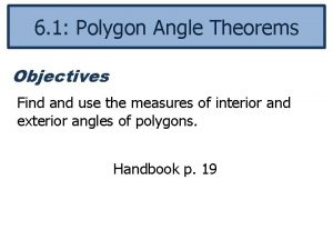 6 1 Polygon Angle Theorems Objectives Find and