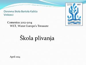 Osnovna kola Bartola Kaia Vinkovci Comenius 2012 2014