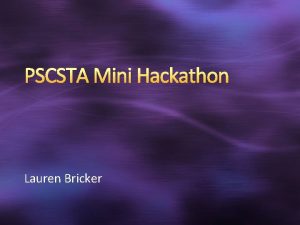 PSCSTA Mini Hackathon Lauren Bricker Schedule Introduction Presentation