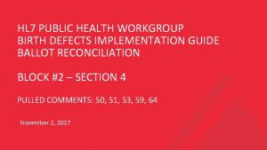 HL 7 PUBLIC HEALTH WORKGROUP BIRTH DEFECTS IMPLEMENTATION