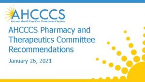 AHCCCS Pharmacy and Therapeutics Committee Recommendations January 26