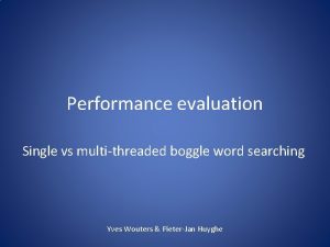 Performance evaluation Single vs multithreaded boggle word searching