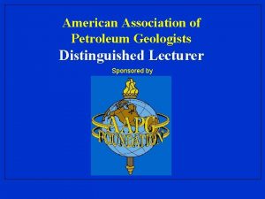 American Association of Petroleum Geologists Distinguished Lecturer Sponsored