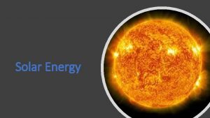 Solar Energy How does solar energy transform The