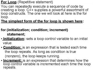For Loop Repetitive statement You can repeatedly execute