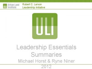 Robert C Larson Leadership Initiative Leadership Essentials Summaries