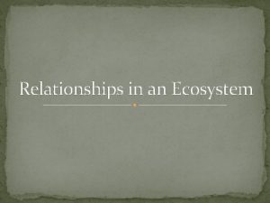 Relationships in an Ecosystem PredatorPrey Interaction in which