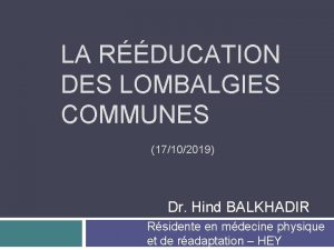 LA RDUCATION DES LOMBALGIES COMMUNES 17102019 Dr Hind