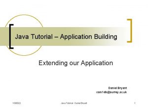 Java Tutorial Application Building Extending our Application Daniel