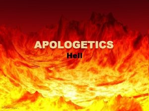 APOLOGETICS Hell Is hell real If God is