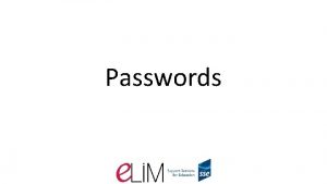 Passwords What makes a strong password https howsecureismypassword Passwords What makes a strong password https howsecureismypassword