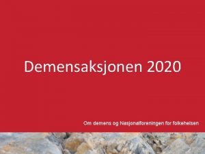 Demensaksjonen 2020 Om demens og Nasjonalforeningen for folkehelsen