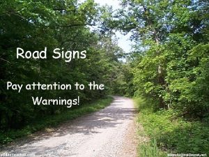 Road Signs Pay attention to the Warnings Warnings