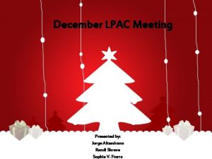 December LPAC Meeting Presented by Jorge Altamirano Randi