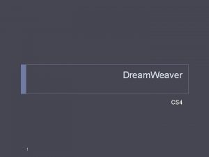 Dream Weaver CS 4 1 Dream Weaver 2