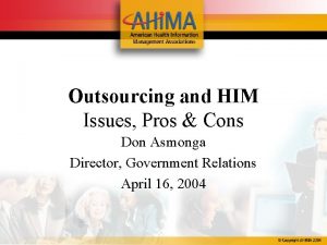 Outsourcing and HIM Issues Pros Cons Don Asmonga