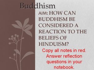 Buddhism AIM HOW CAN BUDDHISM BE CONSIDERED A