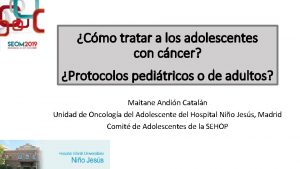 Cmo tratar a los adolescentes con cncer Protocolos