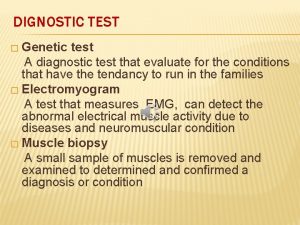 DIGNOSTIC TEST Genetic test A diagnostic test that