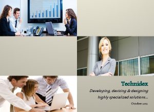 Technidex Developing devising designing highly specialized solutions October