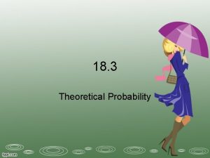 18 3 Theoretical Probability Probability is the measure